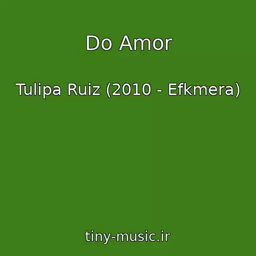 کاور آهنگ Do Amor از Tulipa Ruiz (2010 - Efkmera)