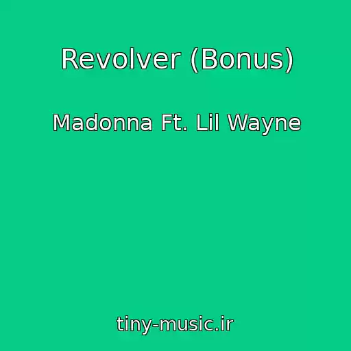 کاور آهنگ Revolver (Bonus) از Madonna Ft. Lil Wayne