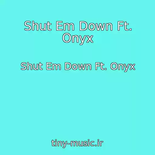 کاور آهنگ Shut Em Down Ft. Onyx از Shut Em Down Ft. Onyx