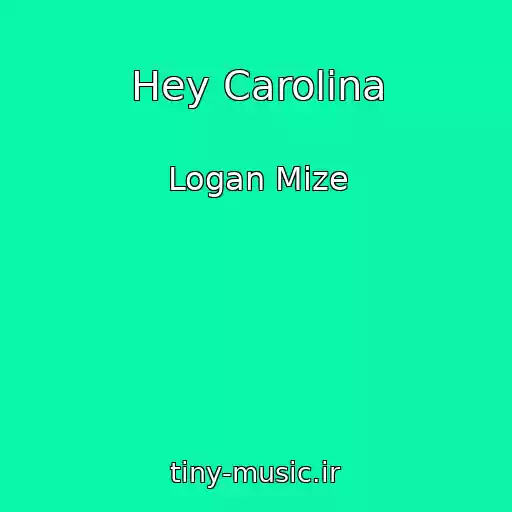کاور آهنگ Hey Carolina از Logan Mize