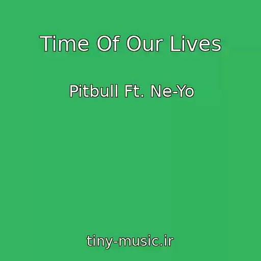 کاور آهنگ Time Of Our Lives از Pitbull Ft. Ne-Yo