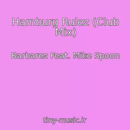 کاور آهنگ Hamburg Rulez (Club Mix) از Barbarez Feat. Mike Spoon