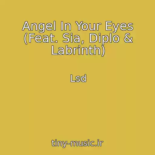 کاور آهنگ Angel In Your Eyes (Feat. Sia, Diplo & Labrinth) از Lsd