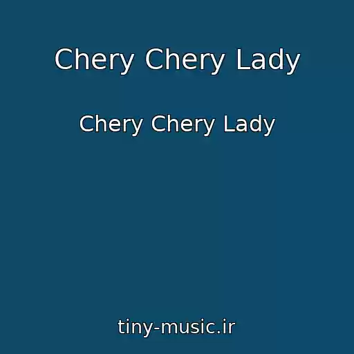 کاور آهنگ Chery Chery Lady از Chery Chery Lady