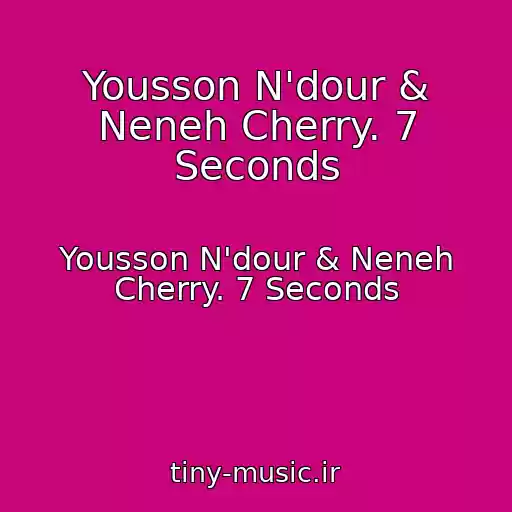 کاور آهنگ Yousson N'dour & Neneh Cherry. 7 Seconds از Yousson N'dour & Neneh Cherry. 7 Seconds