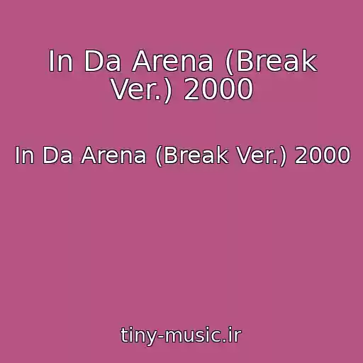 کاور آهنگ In Da Arena (Break Ver.) 2000 از In Da Arena (Break Ver.) 2000