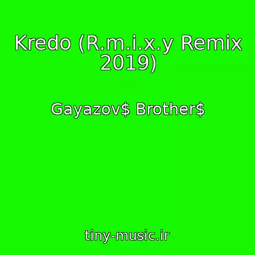 کاور آهنگ Kredo (R.m.i.x.y Remix 2019) از Gayazov$ Brother$