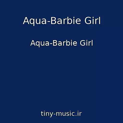 کاور آهنگ Aqua-Barbie Girl از Aqua-Barbie Girl