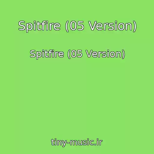 کاور آهنگ Spitfire (05 Version) از Spitfire (05 Version)