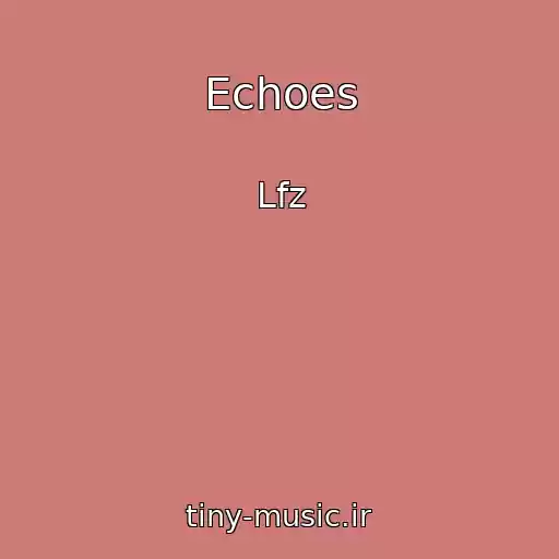 کاور آهنگ Echoes از Lfz