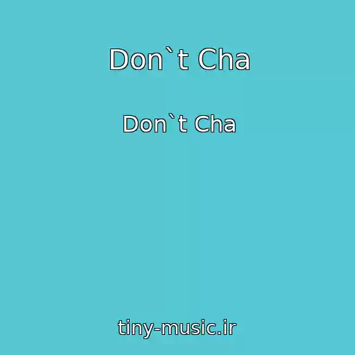 کاور آهنگ Don`t Cha از Don`t Cha