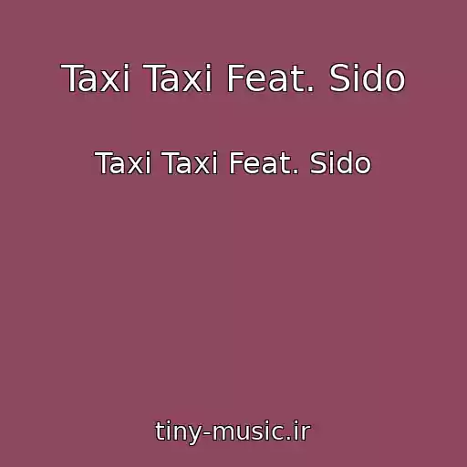 کاور آهنگ Taxi Taxi Feat. Sido از Taxi Taxi Feat. Sido