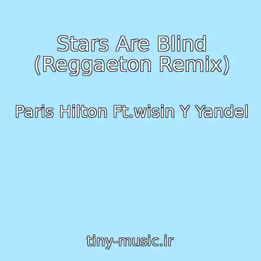 کاور آهنگ Stars Are Blind (Reggaeton Remix) از Paris Hilton Ft.wisin Y Yandel