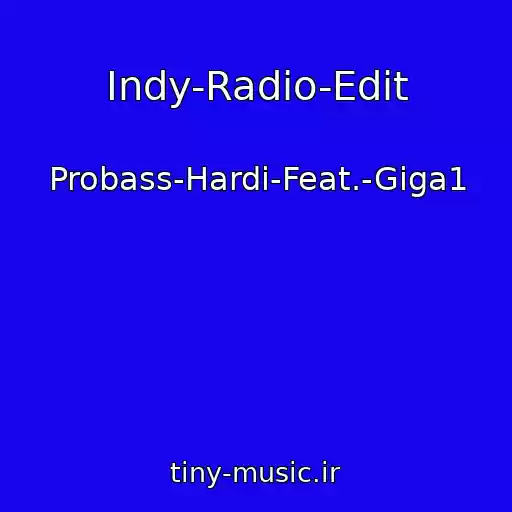 کاور آهنگ Indy-Radio-Edit از Probass-Hardi-Feat.-Giga1