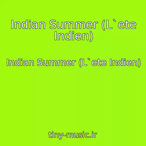 کاور آهنگ Indian Summer (L`ete Indien) از Indian Summer (L`ete Indien)