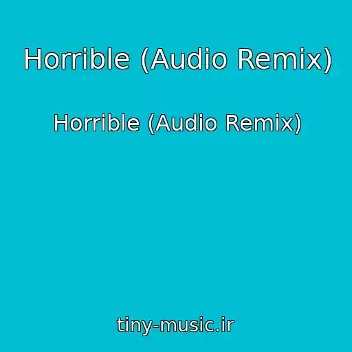 کاور آهنگ Horrible (Audio Remix) از Horrible (Audio Remix)