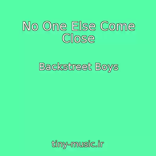 کاور آهنگ No One Else Come Close از Backstreet Boys