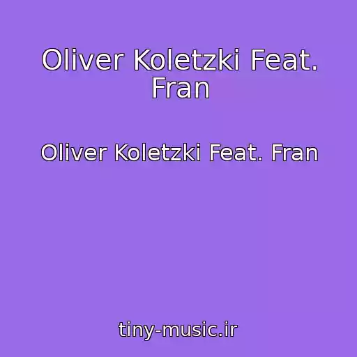 کاور آهنگ Oliver Koletzki Feat. Fran از Oliver Koletzki Feat. Fran