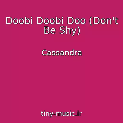کاور آهنگ Doobi Doobi Doo (Don't Be Shy) از Cassandra