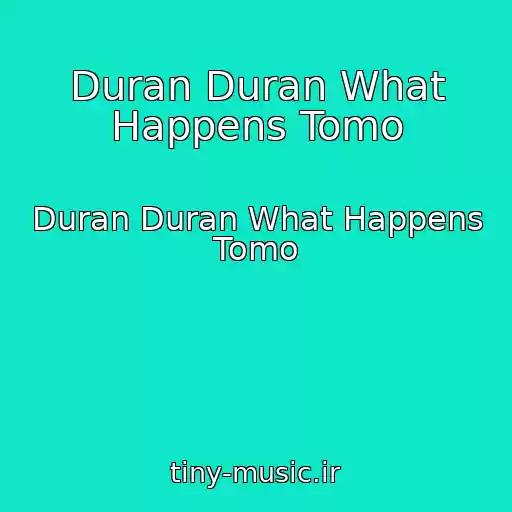 کاور آهنگ Duran Duran What Happens Tomo از Duran Duran What Happens Tomo