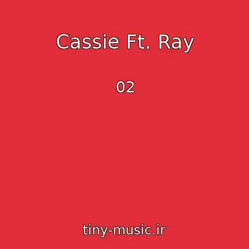 کاور آهنگ Cassie Ft. Ray از 02