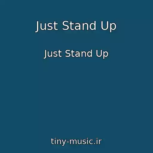 کاور آهنگ Just Stand Up از Just Stand Up