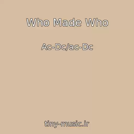 کاور آهنگ Who Made Who از Ac-Dc/ac-Dc