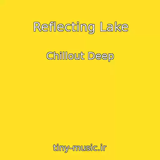 کاور آهنگ Reflecting Lake از Chillout Deep