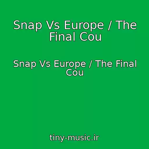 کاور آهنگ Snap Vs Europe / The Final Cou از Snap Vs Europe / The Final Cou