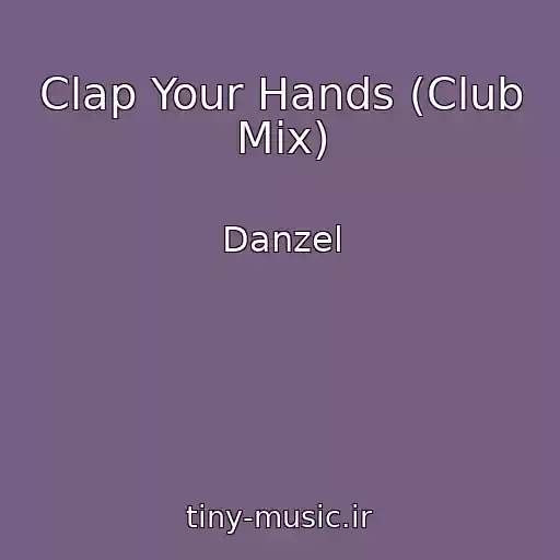 کاور آهنگ Clap Your Hands (Club Mix) از Danzel