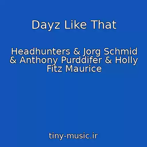 کاور آهنگ Dayz Like That از Headhunters & Jorg Schmid & Anthony Purddifer & Holly Fitz Maurice