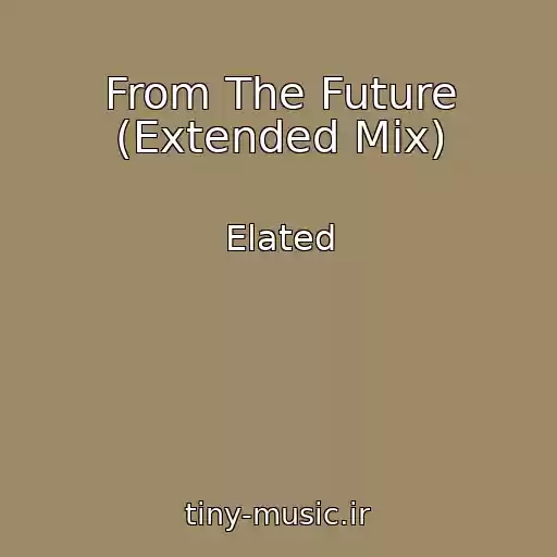 کاور آهنگ From The Future (Extended Mix) از Elated