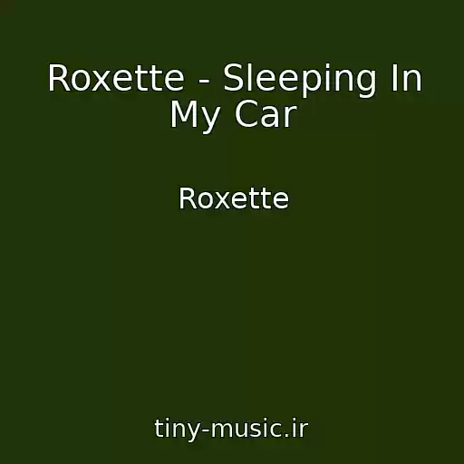 کاور آهنگ Roxette - Sleeping In My Car از Roxette