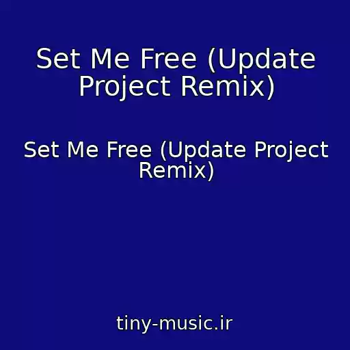 کاور آهنگ Set Me Free (Update Project Remix) از Set Me Free (Update Project Remix)