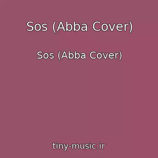 کاور آهنگ Sos (Abba Cover) از Sos (Abba Cover)