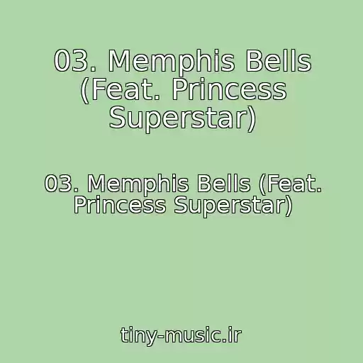 کاور آهنگ 03. Memphis Bells (Feat. Princess Superstar) از 03. Memphis Bells (Feat. Princess Superstar)