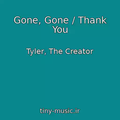 کاور آهنگ Gone, Gone / Thank You از Tyler, The Creator