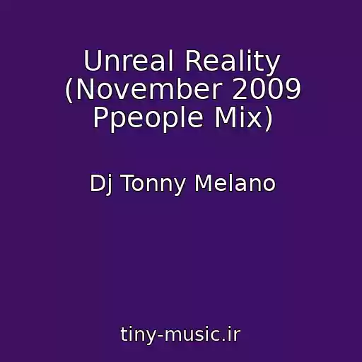 کاور آهنگ Unreal Reality (November 2009 Ppeople Mix) از Dj Tonny Melano