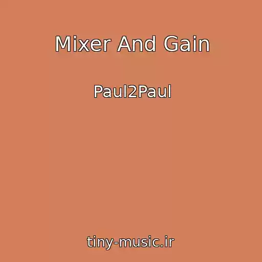 کاور آهنگ Mixer And Gain از Paul2Paul