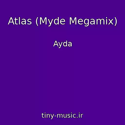 کاور آهنگ Atlas (Myde Megamix) از Ayda