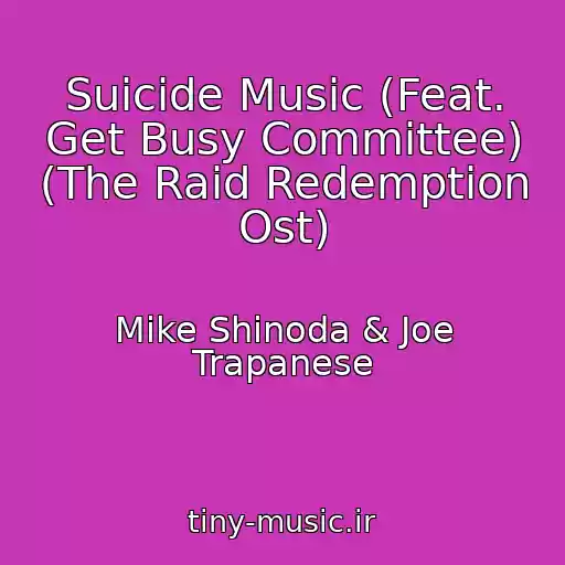 کاور آهنگ Suicide Music (Feat. Get Busy Committee) (The Raid Redemption Ost) از Mike Shinoda & Joe Trapanese