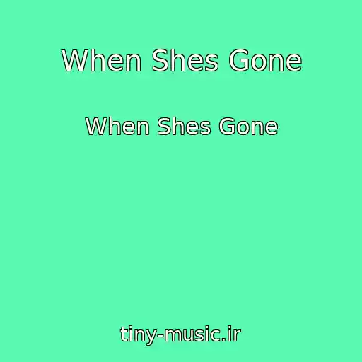 کاور آهنگ When Shes Gone از When Shes Gone