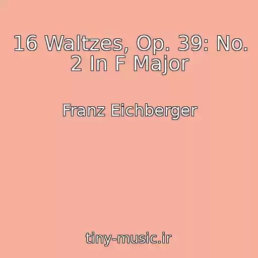 کاور آهنگ 16 Waltzes, Op. 39: No. 2 In F Major از Franz Eichberger