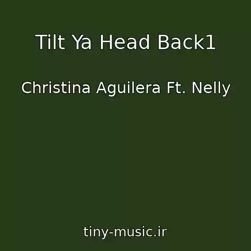 کاور آهنگ Tilt Ya Head Back1 از Christina Aguilera Ft. Nelly