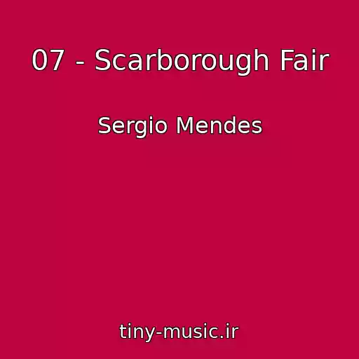 کاور آهنگ 07 - Scarborough Fair از Sergio Mendes