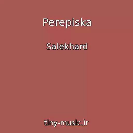 کاور آهنگ Perepiska از Salekhard