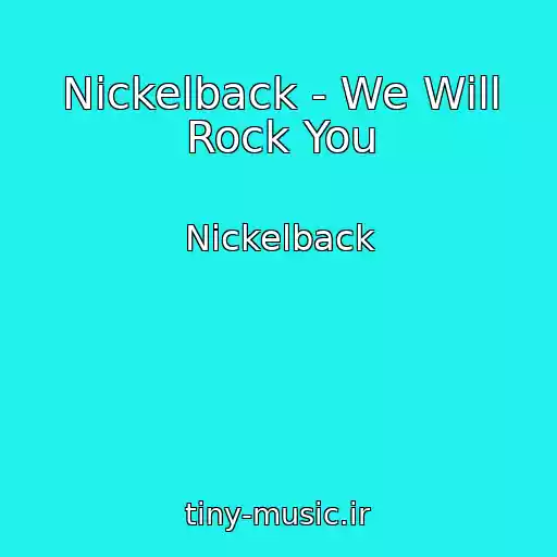 کاور آهنگ Nickelback - We Will Rock You از Nickelback