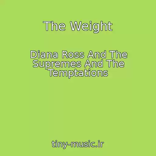 کاور آهنگ The Weight از Diana Ross And The Supremes And The Temptations