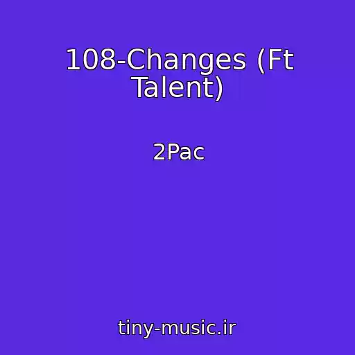 کاور آهنگ 108-Changes (Ft Talent) از 2Pac