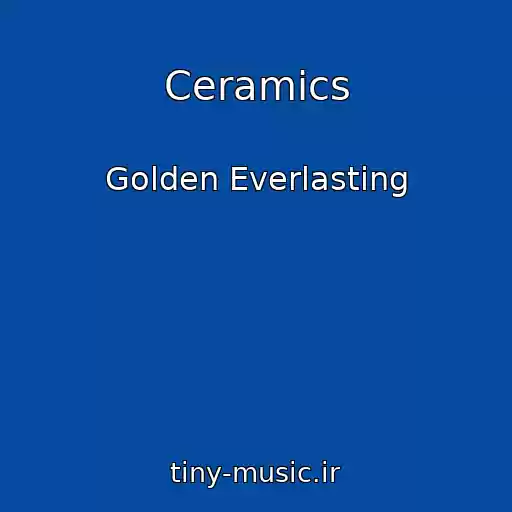 کاور آهنگ Ceramics از Golden Everlasting